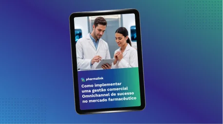 Como implementar uma gestão omnichannel de sucesso no mercado farmacêutico